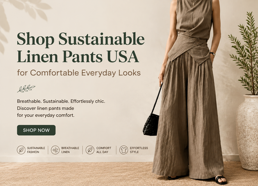 Shop Sustainable Linen Pants USA for Comfortable Everyday Looks