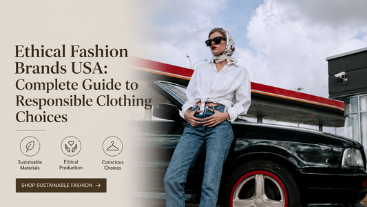 Ethical Fashion Brands USA: Complete Guide to Responsible Clothing Choices