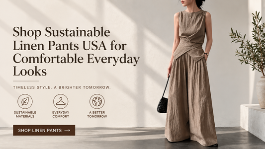 Shop Sustainable Linen Pants USA for Comfortable Everyday Looks