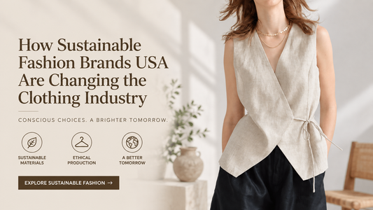 How Sustainable Fashion Brands USA Are Changing the Clothing Industry