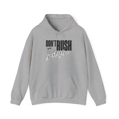 Don't Rush Just Flow Hoodie - Unisex Heavy Blend Sweatshirt for Relaxed Vibes