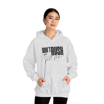 Don't Rush Just Flow Hoodie - Unisex Heavy Blend Sweatshirt for Relaxed Vibes